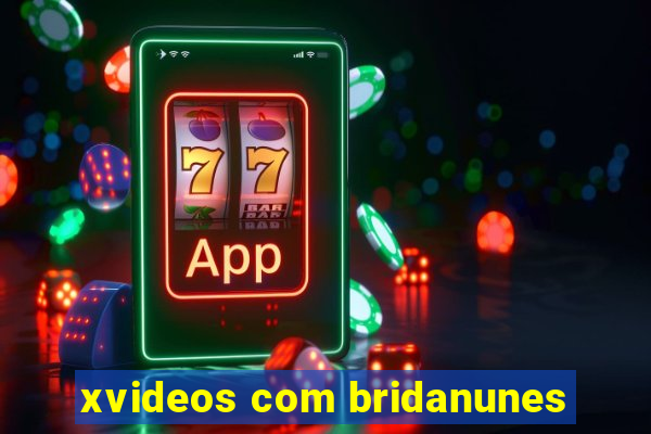 xvideos com bridanunes